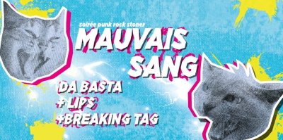 Concert : Soirée Mauvais Sang - DA BASTA + LIPS + BREAKING TAG