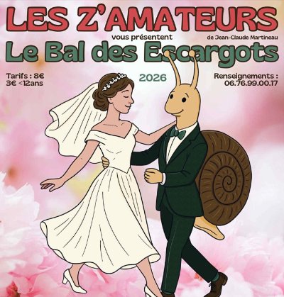 THEATRE ET/OU REPAS-THEATRE "Le Bal des Escargots" PAR LES Z'AMATEUR