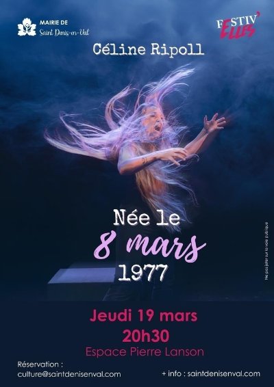 Spectacle "Née le 8 mars 1977" - Céline Ripoll