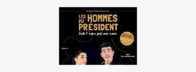 Spectacle : Les Hommes du Président