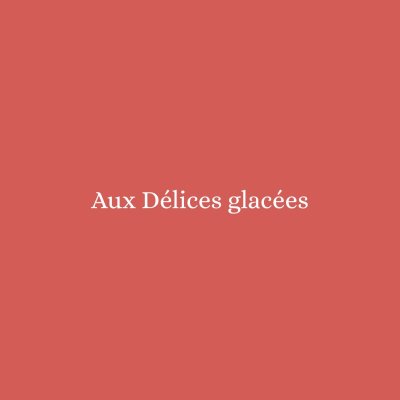Aux Délices Glacées