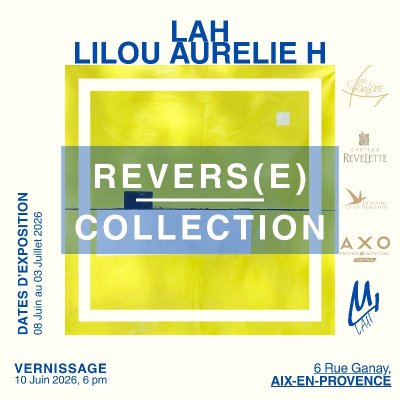 LAH — vernissage et exposition REVERS(E) Collection
