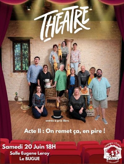Théâtre - Acte II : on remet ça, en pire !