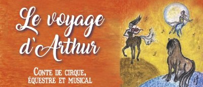 Spectacle équestre "Le voyage d'Arthur"